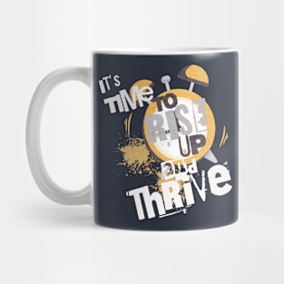 It's Time to Rise up and Thrive! Mug